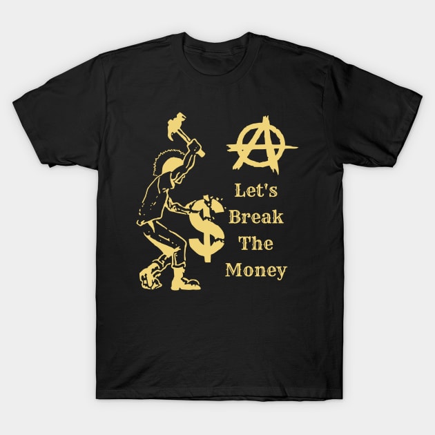 Let's Break The Money suitable for tshirt hoodies stickers and sweaters T-Shirt by KILY-Tshirt